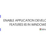 Enable Application Development Features IIS in Windows 11