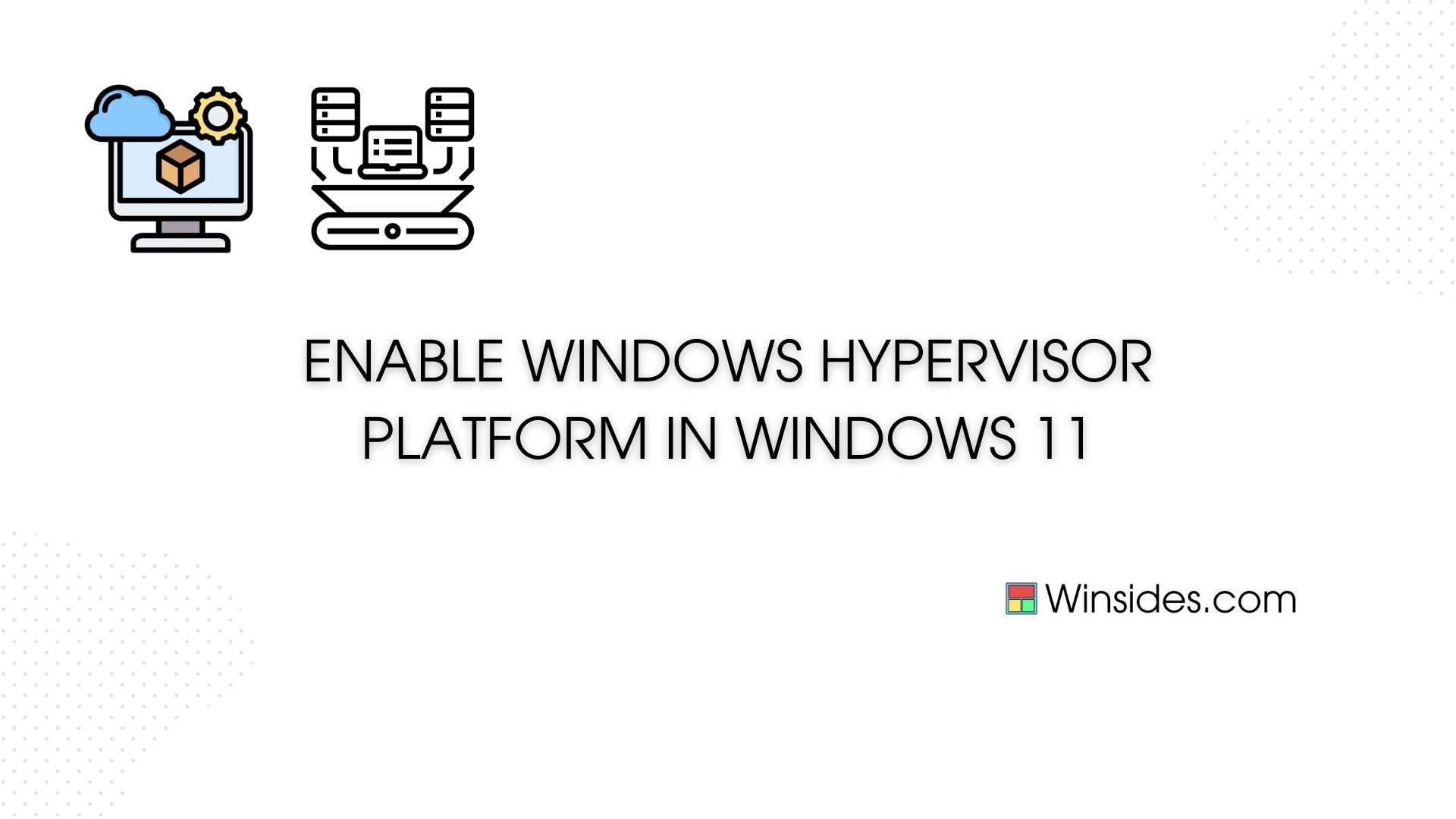 Enable Windows Hypervisor Platform in Windows 11