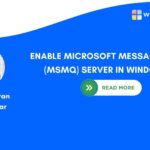 ENABLE MICROSOFT MESSAGE QUEUE (MSMQ) SERVER IN WINDOWS 11