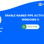 Enable Named Pipe Activation in Windows 11