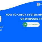 HOW TO CHECK SYSTEM INFORMATION ON WINDOWS 11