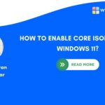 HOW TO Enable Core Isolation in Windows 11?