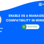 Enable IIS 6 Management Compatibility in Windows 11