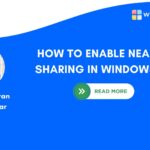 How to Enable Nearby Sharing in Windows 11
