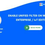 ENABLE UNIFIED FILTER ON WINDOWS 11 ENTERPRISE IoT EDITIONS