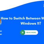 How to Switch Between Windows in Windows 11