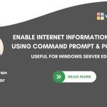 Enable IIS using Command Prompt & PowerShell