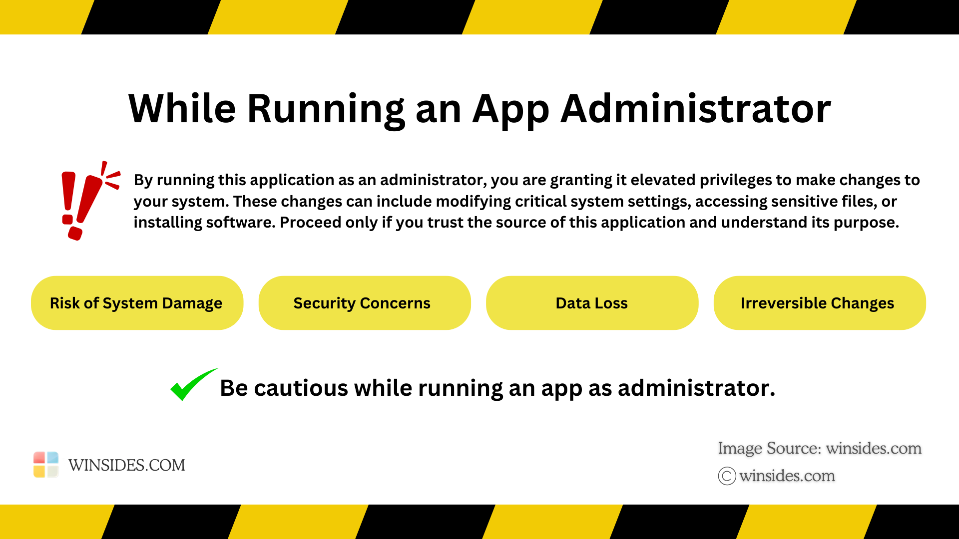 Be cautious while running an app as administrator Be cautious while running an app as administrator