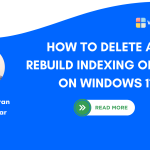 Delete and Rebuild Indexing Options on Windows 11