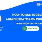 Different ways to run Regedit as Administrator on Windows 11