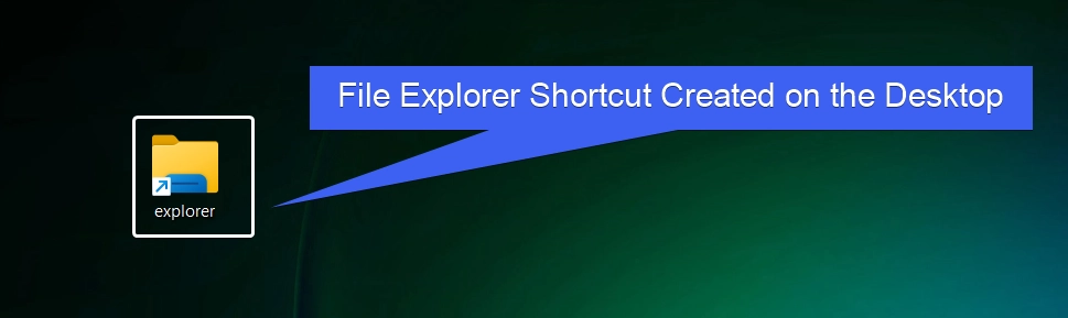 File Explorer Shortcut Created on the Desktop