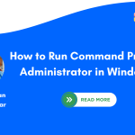 How to Run Command Prompt as Administrator in Windows 11