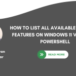 List All available Windows Features using Command Prompt and PowerShell