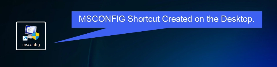Msconfig Shortcut created on the Desktop