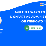 Multiple methods to run DiskPart as administrator on Windows 11