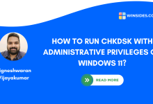 Open chkdsk with Administrative Privileges on Windows 11