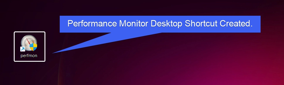 Performance Monitor Desktop Shortcut Created