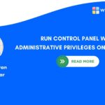 RUN CONTROL PANEL WITH ADMINISTRATIVE PRIVILEGES ON WINDOWS 11
