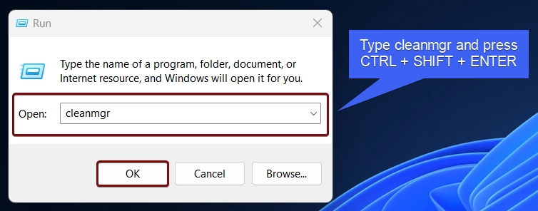 Type cleanmgr and press Ctrl + Shift + Enter