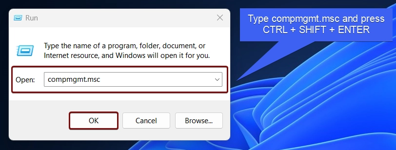 Type compmgmt.msc and press Ctrl + Shift + Enter