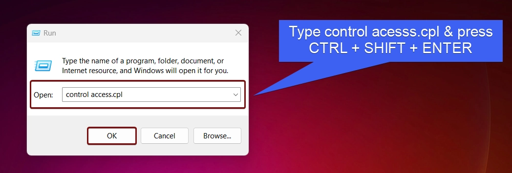 Type control access.cpl and press ctrl + shift + enter