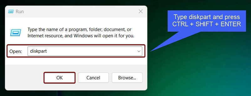 Type diskpart and press Ctrl + Shift + Enter