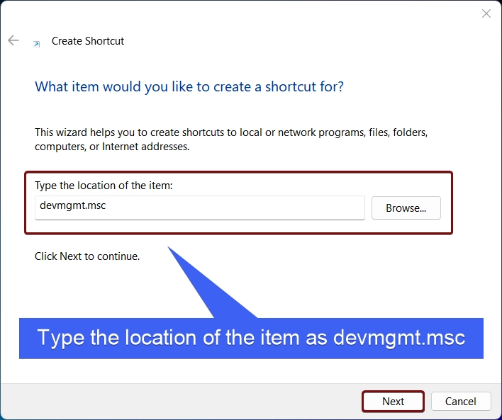 Type the location of the item as devmgmt.msc