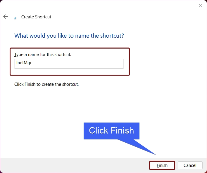 Type the name of the shortcut and click Finish