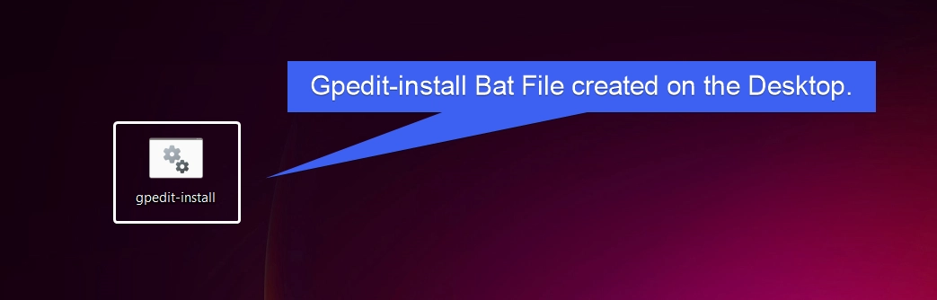 gpedit install bat file created on the desktop