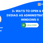 Different Ways to Run DxDiag as Administrator on Windows 11