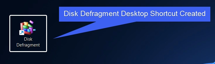 Disk Defragment Desktop Shortcut Created