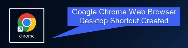 Google Chrome Web Browser Desktop Shortcut Created