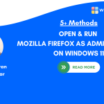 How to Run Firefox as Administrator on Windows 11