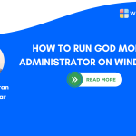 How to Run God Mode as Administrator on Windows 11