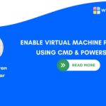 ENABLE VIRTUAL MACHINE PLATFORM USING CMD & POWERSHELL
