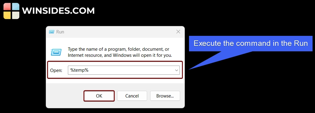 Execute the command in the Run to open %temp% Folder