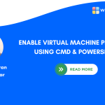 How to Enable Virtual Machine Platform on Windows using CMD & PowerShell