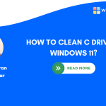 How to Clean C Drive in Windows 11?