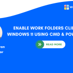 How to Enable Work Folders Client on Windows 11 using CMD and PowerShell?