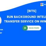 Background Intelligent Transfer Service on Windows 11