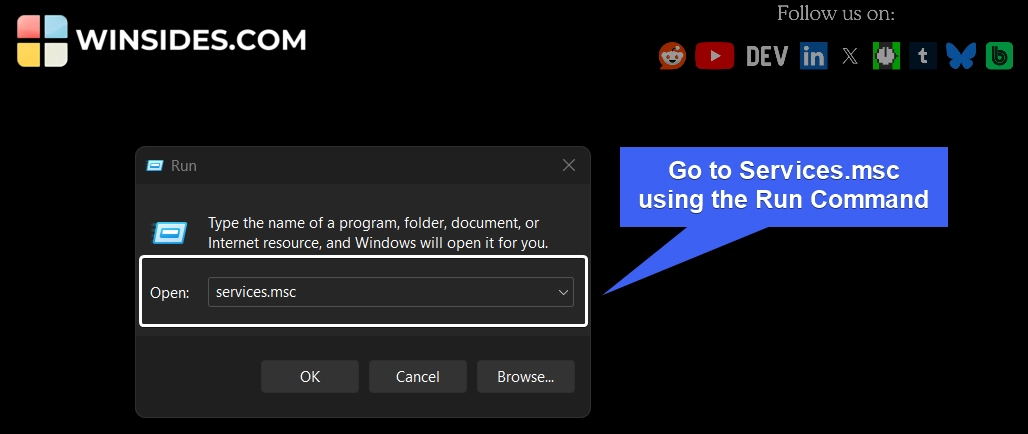 Go to Services.msc Go to Services.msc