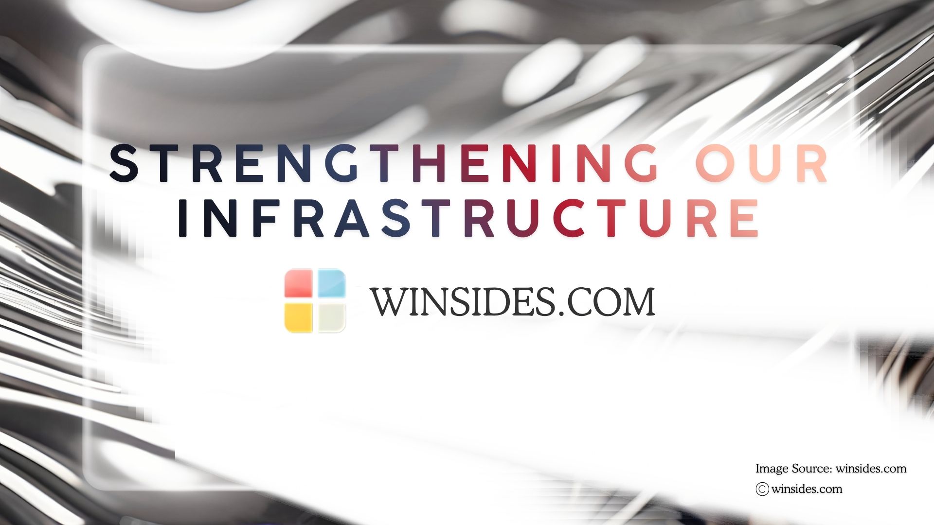 Strengthening our infrastructure Strengthening our infrastructure