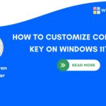 HOW TO CUSTOMIZE COPILOT KEY ON WINDOWS 11