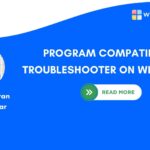 PROGRAM COMPATIBILITY TROUBLESHOOTER ON WINDOWS 11