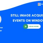 still image acquisition events on windows 11