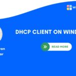 DHCP CLIENT ON WINDOWS 11