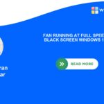 Fan running at full speed black screen Windows 11