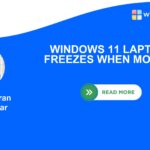 Windows 11 Laptop freezes when moved